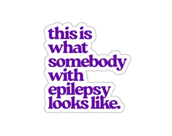 ecco come appare una persona con epilessia Adesivo / Adesivo fustellato, Consapevolezza