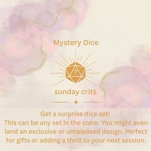 May include: A promotional graphic for "Mystery Dice" with a gold geometric die illustration and the text "sunday crits." The background features soft pink and gold watercolor-style accents. The text encourages customers to get a surprise dice set.