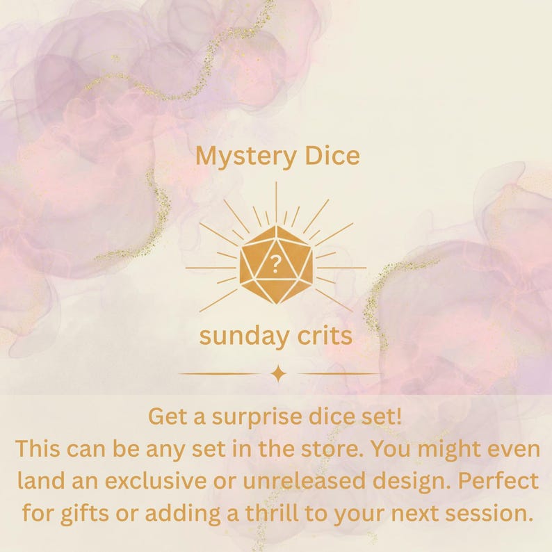May include: A promotional graphic for "Mystery Dice" with a gold geometric die illustration and the text "sunday crits." The background features soft pink and gold watercolor-style accents. The text encourages customers to get a surprise dice set.