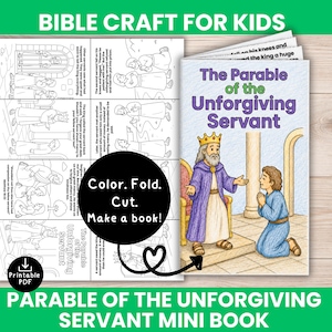 May include: A printable PDF mini book craft titled The Parable of the Unforgiving Servant. The image shows a black and white colouring page layout and a finished coloured booklet featuring a king and a servant. Text includes Color. Fold. Cut. Make a book!