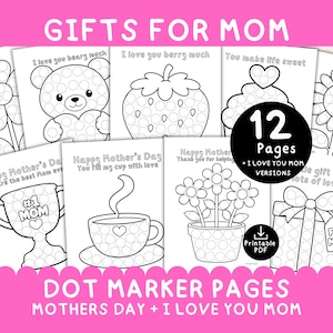 May include: A collection of black and white dot marker pages with the text "GIFTS FOR MOM" and "DOT MARKER PAGES". The pages feature various illustrations, including a bear, strawberry, cupcake, and flowers, with the text "Happy Mother's Day" and "I Love You Mom".