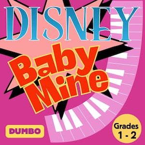 May include: A vibrant pink graphic featuring the word "DISNEY" in blue, "Baby Mine" in orange, and "DUMBO" in yellow. A piano keyboard design is on the right side, with "Grades 1-2" in a yellow circle.