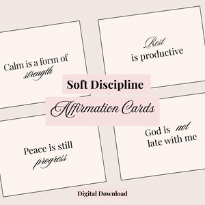 May include: Digital download of affirmation cards with inspirational quotes. The cards feature phrases like "Calm is a form of strength" and "Rest is productive." The words "Soft Discipline" and "Affirmation Cards" are also displayed.
