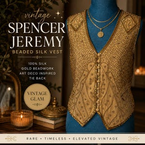 May include: A vintage gold beaded silk vest with an Art Deco design. The vest, labelled "Spencer Jeremy," features intricate gold beadwork and a tie back. The image also includes text that reads "100% Silk" and "Vintage Glam."