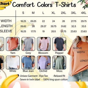 May include: A size chart for Comfort Colors T-shirts, featuring measurements for width, length, and sleeve length in inches. The chart includes sizes S through 4XL and displays various shirt colors like Ivory, Yam, Grey, and Black. The text indicates the shirts are unisex, dye tees, with a relaxed fit and made of 100% ring-spun cotton.