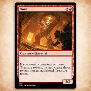 May include: A red-bordered trading card titled Xorn, featuring a rocky elemental creature holding a treasure chest in a cavern. The text reads: If you would create one or more Treasure tokens, instead create those tokens plus an additional Treasure token. Power and toughness are 3/2.
