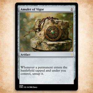 May include: A rectangular trading card titled Amulet of Vigor featuring a circular gold pendant with a central turquoise stone resting on a weathered stone block. The card text reads: Whenever a permanent enters the battlefield tapped and under you control, untap it.