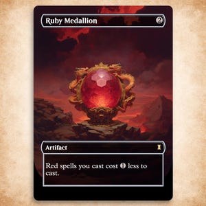 May include: A rectangular trading card titled Ruby Medallion featuring a large, faceted red gemstone held by two golden dragon figures. The card text reads Artifact and Red spells you cast cost 1 less to cast, set against a dark, fiery landscape.