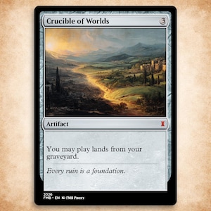 May include: A rectangular trading card titled Crucible of Worlds with a cost of 3. The artwork depicts a golden sunset over a rolling landscape with a village. The text reads: You may play lands from your graveyard. Every ruin is a foundation.