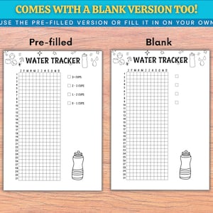 May include: Two white water tracker sheets, one pre-filled and one blank, with black line art. The pre-filled sheet has a grid for tracking water intake, with the text "WATER TRACKER" and the months of the year. The blank sheet is identical but empty.