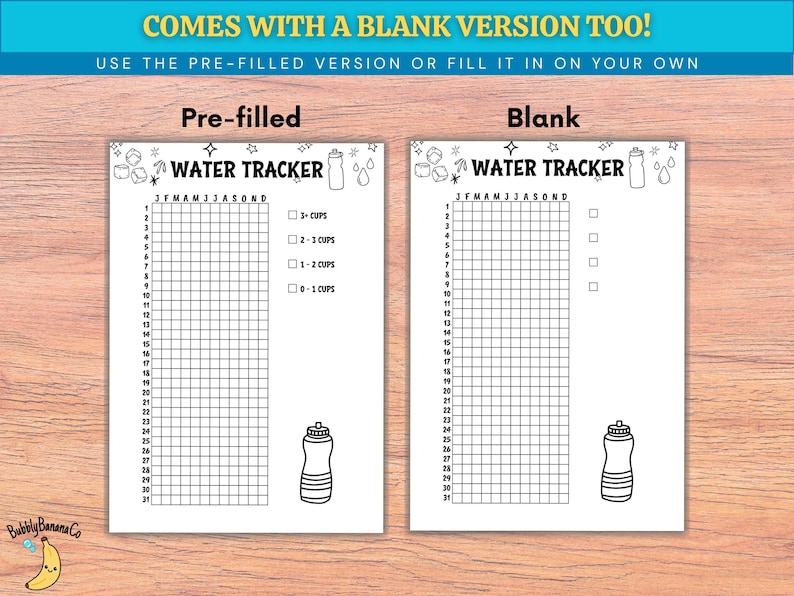 May include: Two white water tracker sheets, one pre-filled and one blank, with black line art. The pre-filled sheet has a grid for tracking water intake, with the text "WATER TRACKER" and the months of the year. The blank sheet is identical but empty.