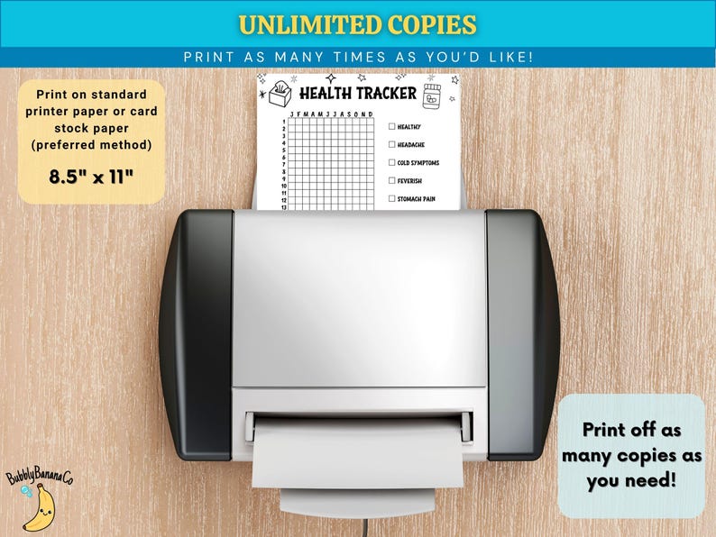 May include: A printer is shown with a printed health tracker sheet. The text on the sheet includes "Health Tracker" and checkboxes for symptoms. The image also includes the text "Print on standard printer paper or card stock paper (preferred method) 8.5" x 11"" and "Print off as many copies as you need!"