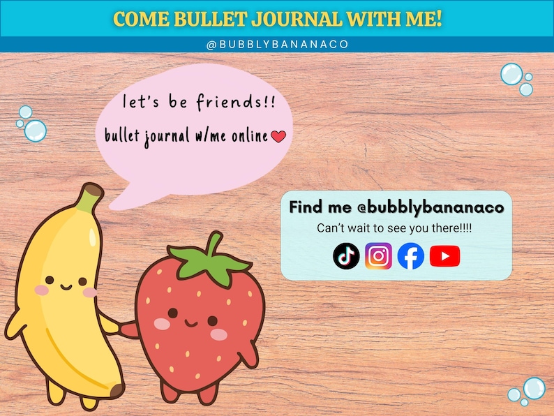 Op de afbeelding: Een cartoon illustratie met een lachende banaan en aardbei die elkaars hand vasthouden. Tekst bevat "Come Bullet Journal With Me!" en "Find me @bubblybananaco". De achtergrond is een houtnerfpatroon met bellen.