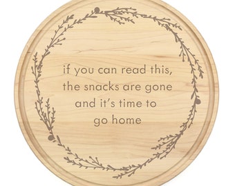 If You Can Read This, It's Time To Go Home 13.5"Cutting Board | entertaining, housewarming gift, antisocial, shark coochie board, party gift