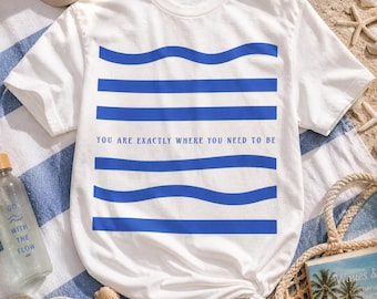 Coastal Wave PNG, Beach Aesthetic Shirt Design, You Are Exactly Where You Need To Be, Summer T-Shirt Graphic, Digital Download, Spring brake