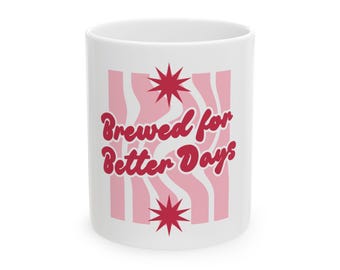 Brewed for Better Days Mug | Pink Retro Coffee Ceramic Mug