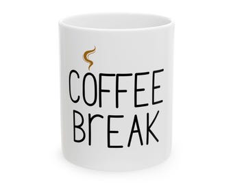 Coffee Break Mug | Ceramic Coffee Cup, 11oz or 15oz