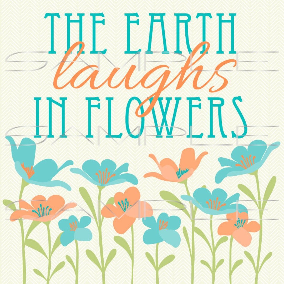 The Earth Laughs in Flowers - Printable PDF and SVG Cut File - Etsy