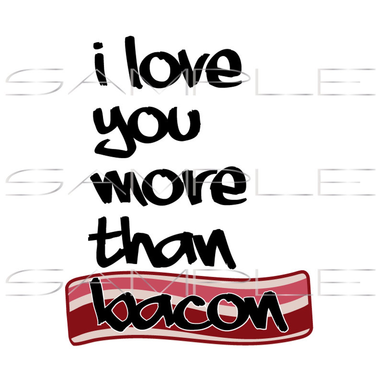 I Love You More Than Bacon Printable PDF And SVG Cut File Etsy