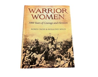 Mulheres Guerreiras: 3000 Anos de Coragem e Heroísmo