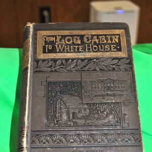 From Log Cabin to White House 1880 First Edition James Garfield Antique ABGGoodStuff