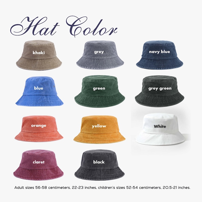 May include: A collection of eleven bucket hats in khaki, grey, navy blue, blue, green, grey green, orange, yellow, white, claret, and black. Text reads Hat Color and Adult sizes 56-58 centimeters, 22-23 inches, children's sizes 52-54 centimeters, 20.5-21 inches.