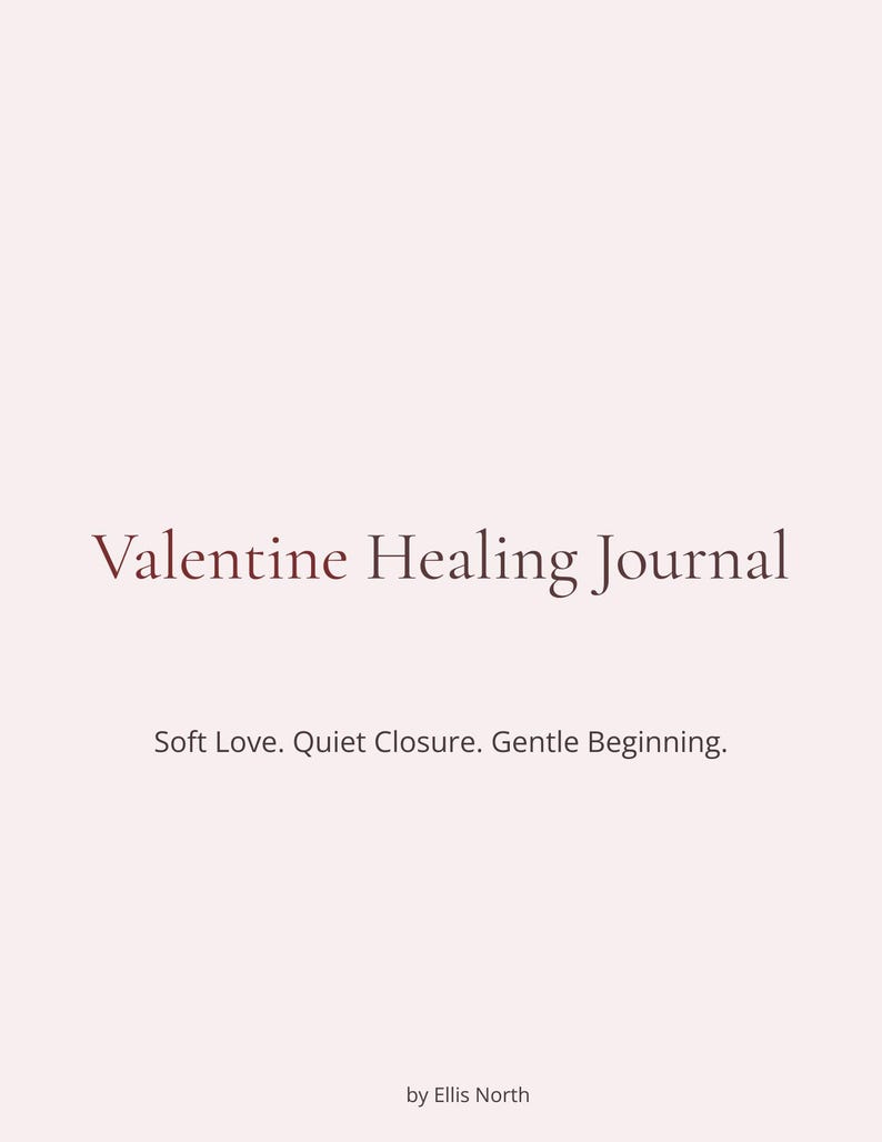 Pode incluir: Um di&aacute;rio com o t&iacute;tulo "Valentine Healing Journal" em fonte bord&ocirc;. Abaixo do t&iacute;tulo est&atilde;o as palavras "Soft Love. Quiet Closure. Gentle Beginning." O nome do autor, Ellis North, est&aacute; na parte inferior.