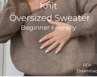 May include: A close-up of a knit, oversized sweater in a neutral brown color. The text "Knit Oversized Sweater Beginner Friendly" is displayed in white. The image also includes the text "PDF Download".
