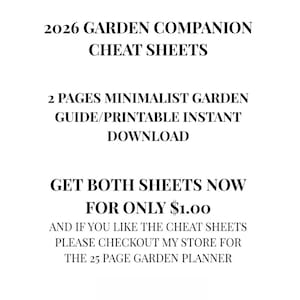 May include: White digital print with the text "2026 GARDEN COMPANION CHEAT SHEETS". It also says "2 PAGES MINIMALIST GARDEN GUIDE/PRINTABLE INSTANT DOWNLOAD". The bottom text says "GET BOTH SHEETS NOW FOR ONLY $1.00".