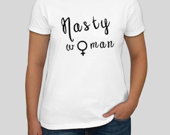 Nasty woman shirt