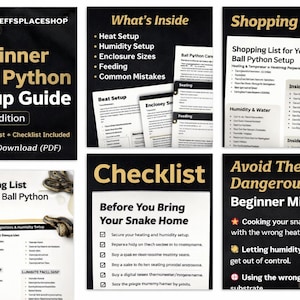 May include: A digital guide for beginner ball python owners. The guide includes a shopping list, checklist, and information on heat, humidity, enclosure sizes, and feeding. The guide also lists common mistakes to avoid. The cover is black with gold text.