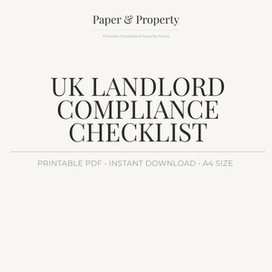 May include: A cream-colored document with the text "UK LANDLORD COMPLIANCE CHECKLIST" in large, bold, black font. The document also includes the text "PRINTABLE PDF • INSTANT DOWNLOAD • A4 SIZE" and the Paper & Property logo.