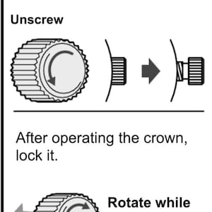 May include: Diagram illustrating how to unlock and lock a crown. The text reads: "Unlock the crown before operating it. Unscrew." and "After operating the crown, lock it. Rotate while pressing the crown in."