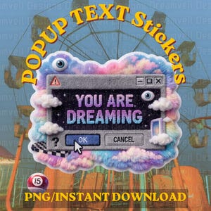Könnte beinhalten: Ein skurriles Sticker-Design mit einem Popup-Fenster mit dem Text "YOU ARE DREAMING". Das Fenster ist von flauschigen Wolken und einem farbenfrohen Rand umgeben. Zusätzlicher Text lautet "POPUP TEXT Stickers" und "PNG/INSTANT DOWNLOAD."