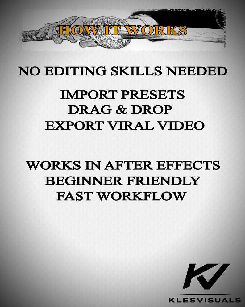 May include: A graphic with the text "HOW IT WORKS" above a list of features: "NO EDITING SKILLS NEEDED", "IMPORT PRESETS", "DRAG & DROP", "EXPORT VIRAL VIDEO", "WORKS IN AFTER EFFECTS", "BEGINNER FRIENDLY", and "FAST WORKFLOW". The KLESVISUALS logo is at the bottom.