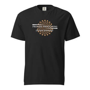 Precise Processing Shirt – Tech Mind Programmer Logic Humor Coding Tee