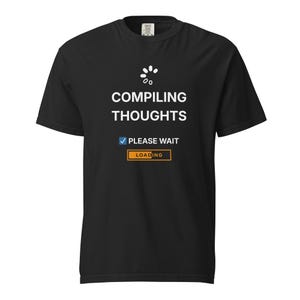Compiling Thoughts Shirt – Funny Tech Office Coding Humour Gift Tee