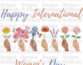 May include: A digital illustration for International Women's Day. The image features hands holding various flowers, with the words "Happy International Women's Day" in a decorative font. The background is white.