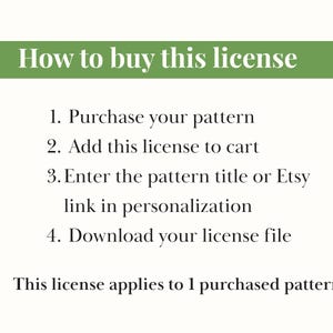May include: A white background with text that reads "How to buy this license." Instructions include purchasing a pattern, adding a license to the cart, entering the pattern title or Etsy link, and downloading the license file. The license applies to one purchased pattern.