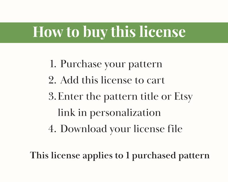 May include: A white background with text that reads "How to buy this license." Instructions include purchasing a pattern, adding a license to the cart, entering the pattern title or Etsy link, and downloading the license file. The license applies to one purchased pattern.