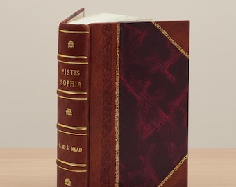 Pistis Sophia Leather Bound Edition by G.R.S. Mead Classic