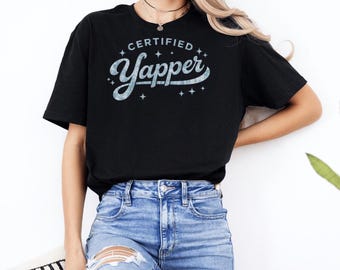 Certified Yapper Funny Loud Talker Meme T-Shirt, Chatty Personality Gift, Sarcastic Humor Graphic Tee