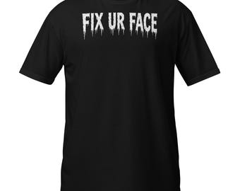Fix Ur Face Vintage T-Shirt, Funny Sarcastic Quote Meme Tee