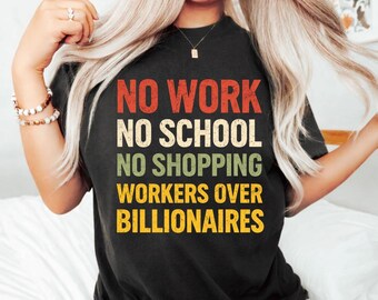 No Work School No Shopping Workers Over Billionaires T-Shirt, Anti Capitalism Protest Graphic Tee