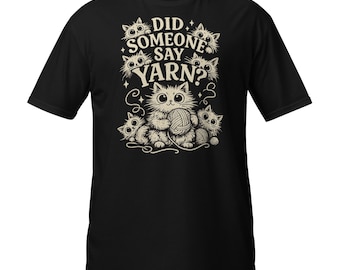 Did Someone Say Yarn Funny Cat T-Shirt, Crochet Knitting Gift, Crafting Graphic Tee