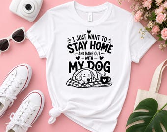 Stay Home With My Dog Shirt | Cozy Introvert Dog Lover Tee