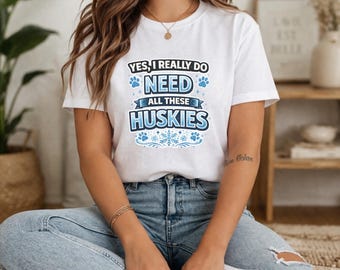 Husky Lover Shirt: Yes I Need All These Huskies, Winter Dog Graphic Tee