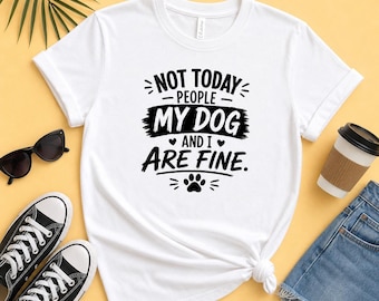 Not Today People My Dog T-Shirt | Dog Lover Tee, Paw Print Design