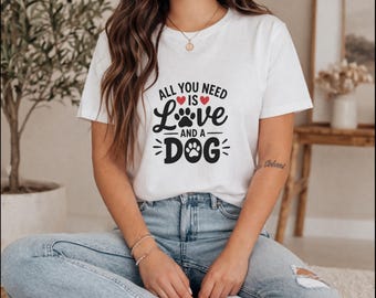 Dog Lover Shirt: All You Need Is Love And A Dog Tee