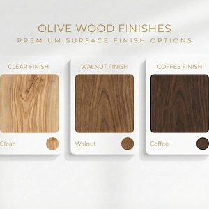 May include: An image displaying three olive wood finish samples: Clear, Walnut, and Coffee. Each sample is presented within a white-bordered rectangle, with a corresponding colour dot. The text "OLIVE WOOD FINISHES" and "PREMIUM SURFACE FINISH OPTIONS" are at the top.